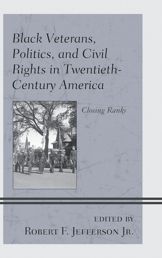 Black Veterans, Politics, and Civil Rights in Twentieth-Century America cover