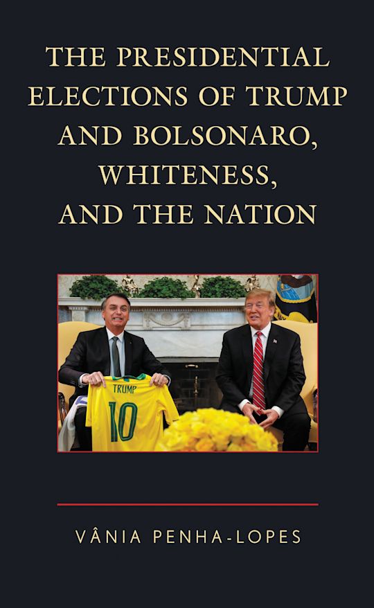 The Presidential Elections of Trump and Bolsonaro, Whiteness, and the Nation cover