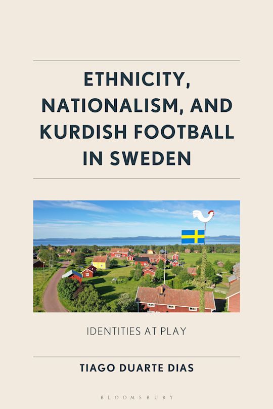 Ethnicity, Nationalism, and Kurdish Football in Sweden cover