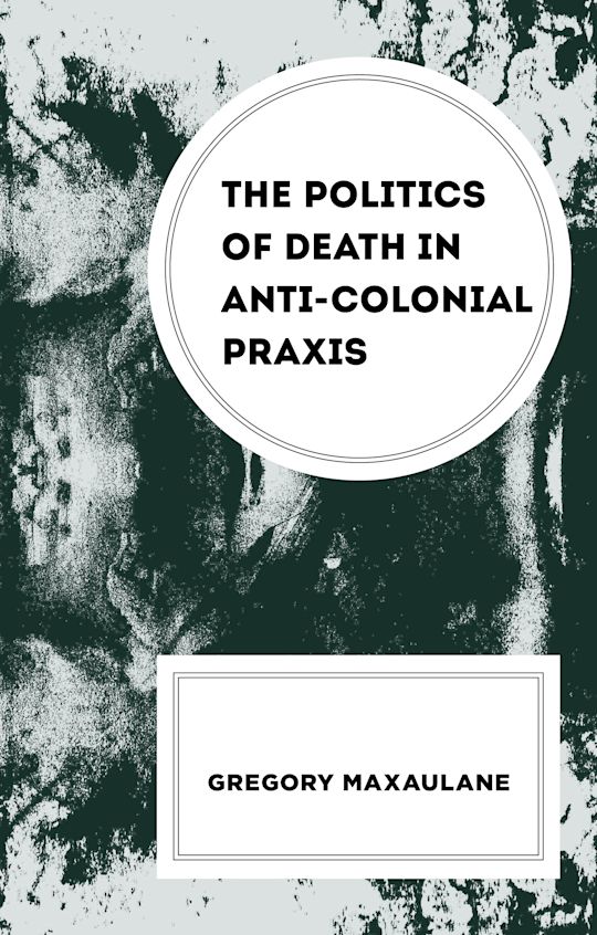 The Politics of Death in Anti-colonial Praxis cover