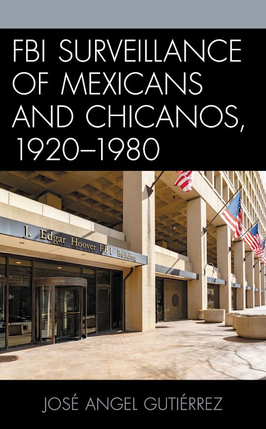 FBI Surveillance of Mexicans and Chicanos, 1920-1980 cover