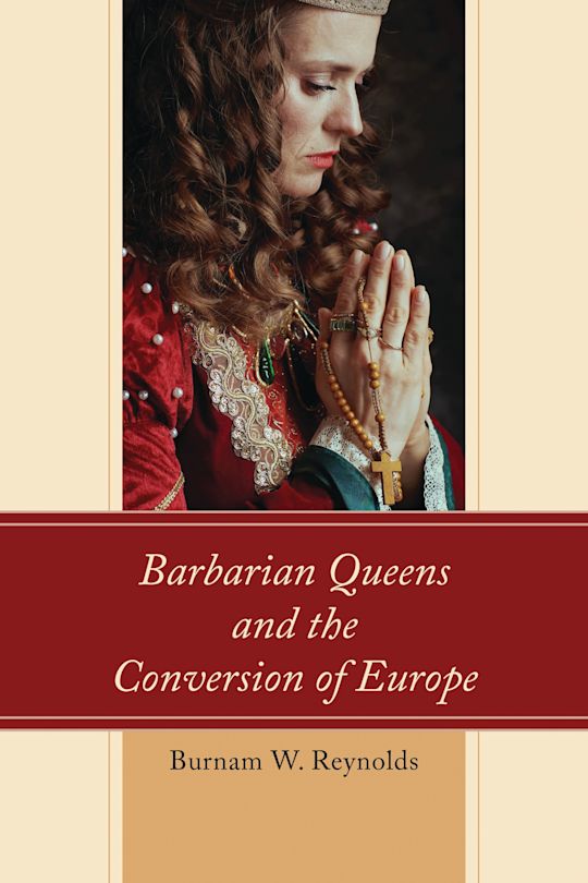 Barbarian Queens and the Conversion of Europe cover