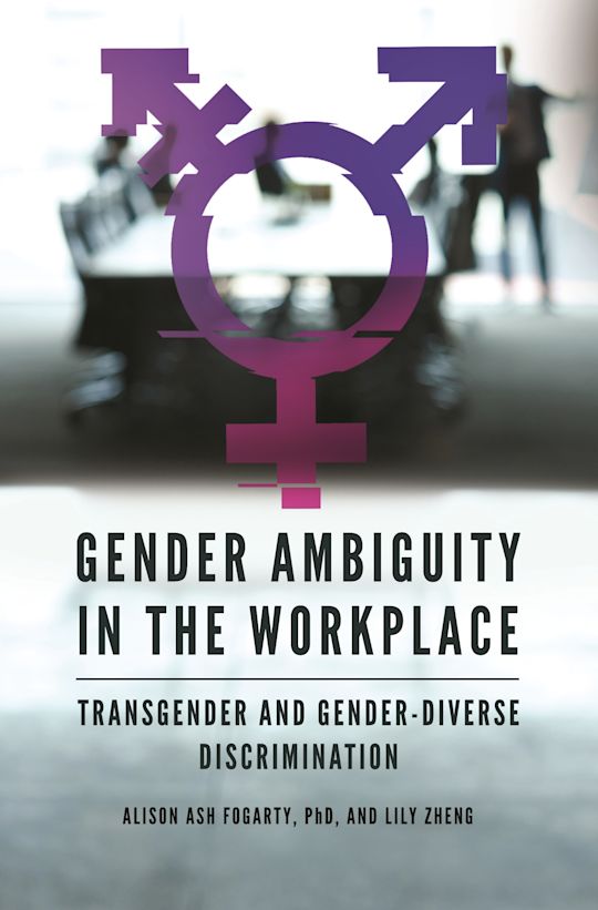 Gender Ambiguity in the Workplace: Transgender and Gender-Diverse ...