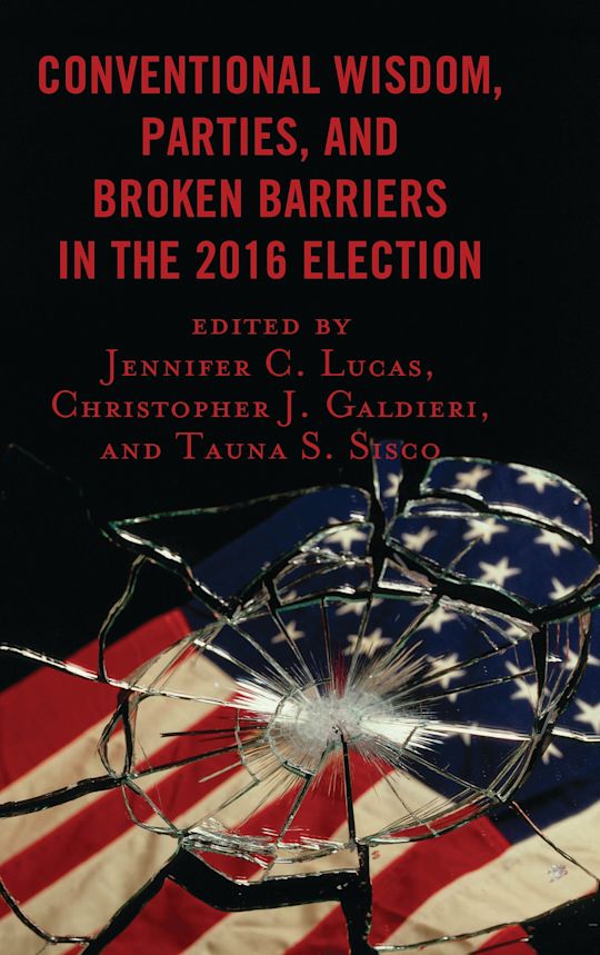 Conventional Wisdom, Parties, and Broken Barriers in the 2016 Election cover