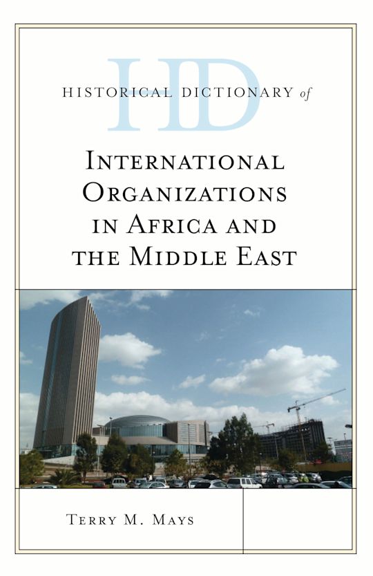 Historical Dictionary of International Organizations in Africa and the Middle East cover