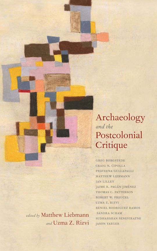 Archaeology and the Postcolonial Critique cover