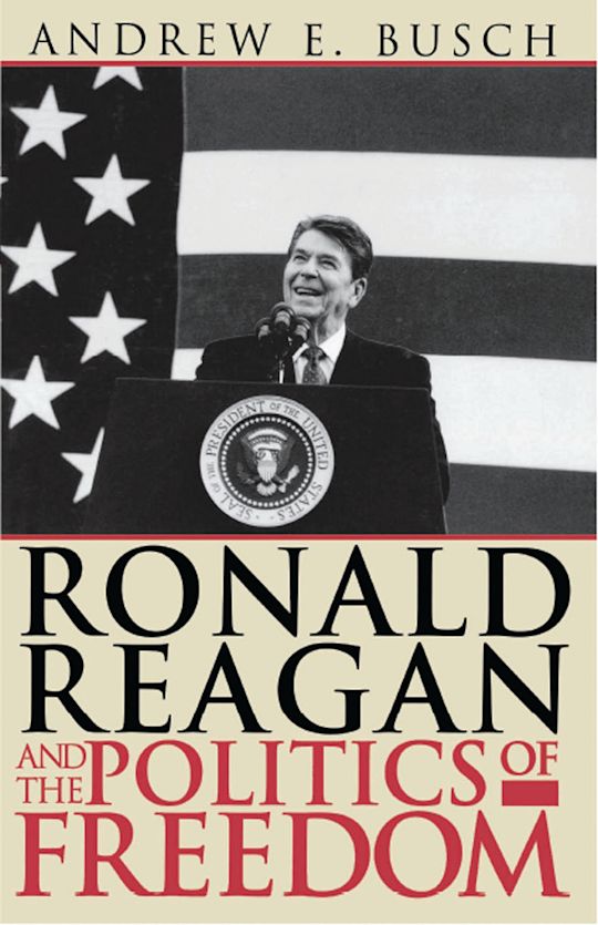 Ronald Reagan and the Politics of Freedom cover