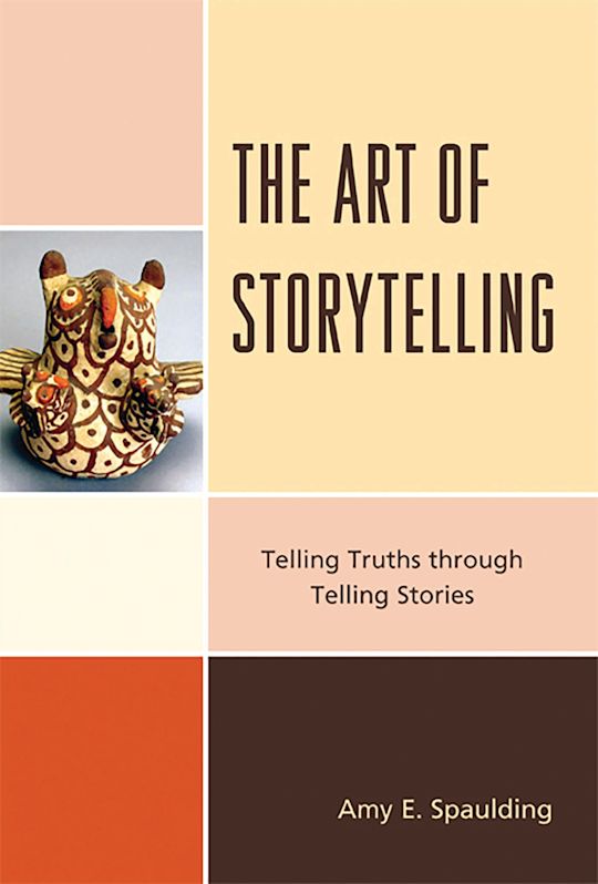 The Art of Storytelling: Telling Truths Through Telling Stories: Amy E ...