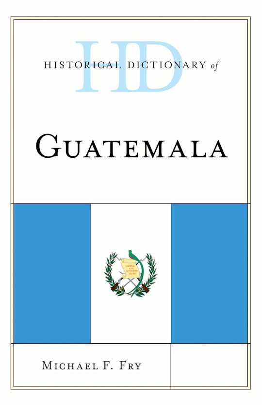 Historical Dictionary of Guatemala cover