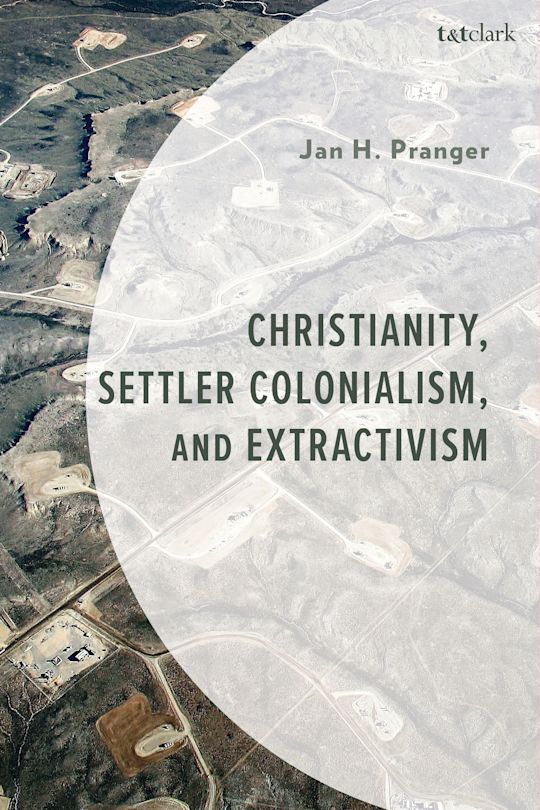 Christianity, Settler Colonialism, and Extractivism cover