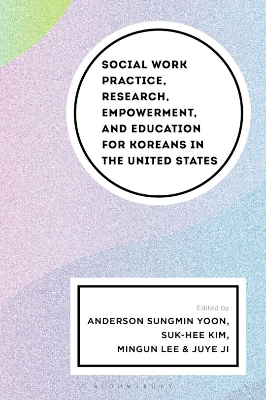 Social Work Practice, Research, Empowerment, and Education for Koreans in the United States cover