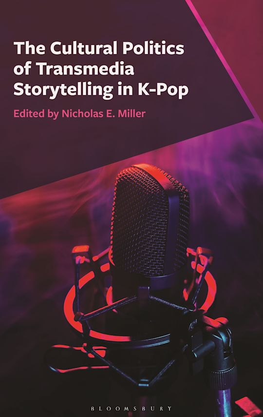 The Cultural Politics of Transmedia Storytelling in K-Pop cover