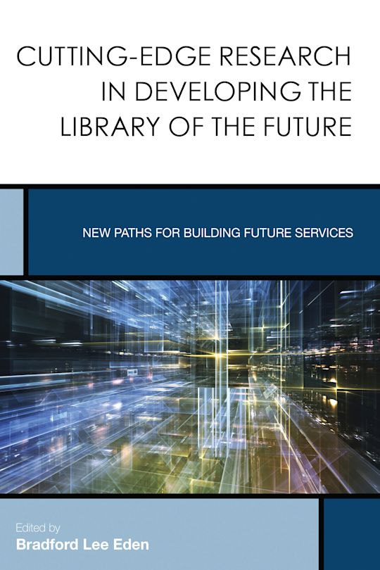 Cutting-Edge Research in Developing the Library of the Future cover
