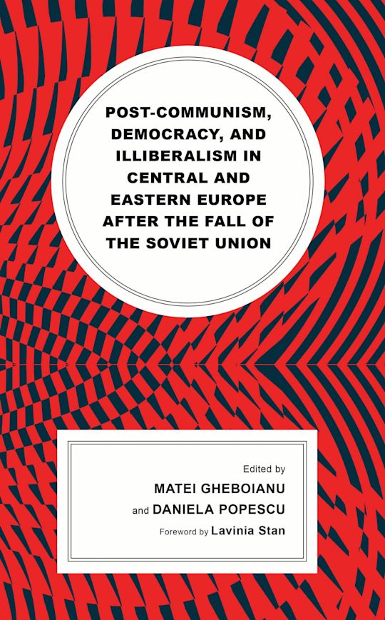Post-communism, Democracy, and Illiberalism in Central and Eastern Europe after the fall of the Soviet Union cover