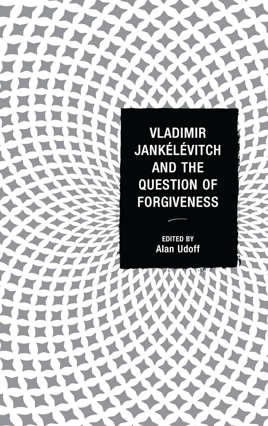 Vladimir Jankélévitch and the Question of Forgiveness cover