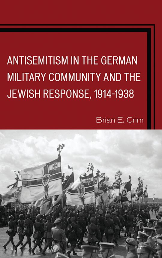 Antisemitism in the German Military Community and the Jewish Response, 1914–1938 cover