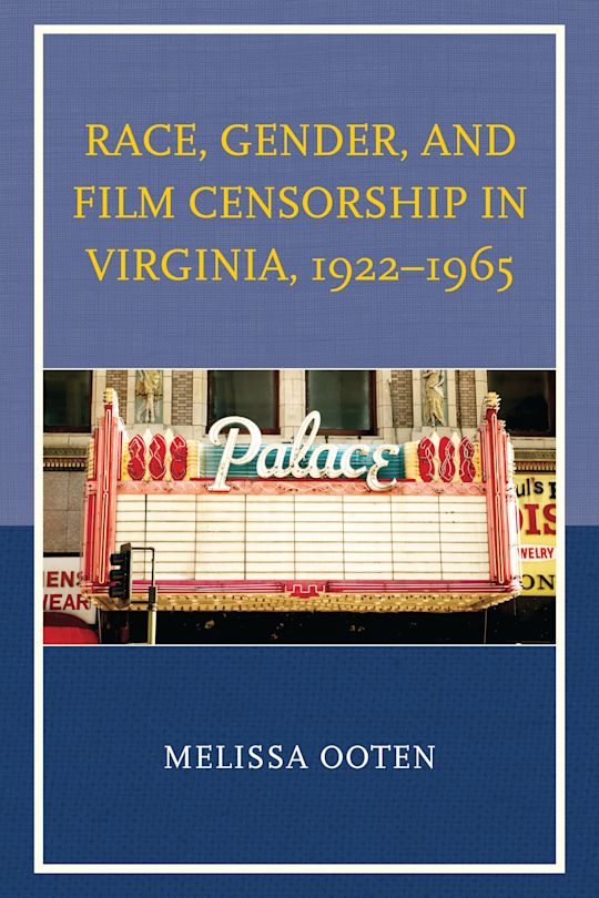 Race, Gender, and Film Censorship in Virginia, 1922–1965 cover