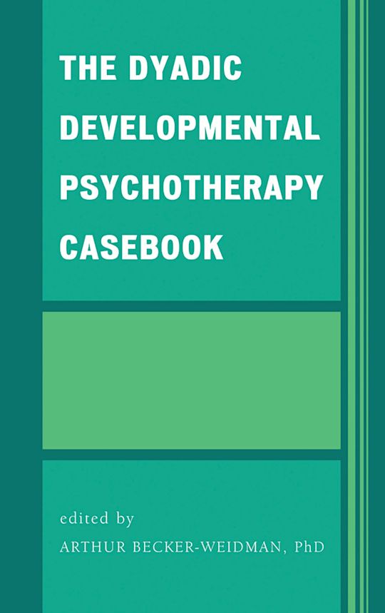 The Dyadic Developmental Psychotherapy Casebook cover