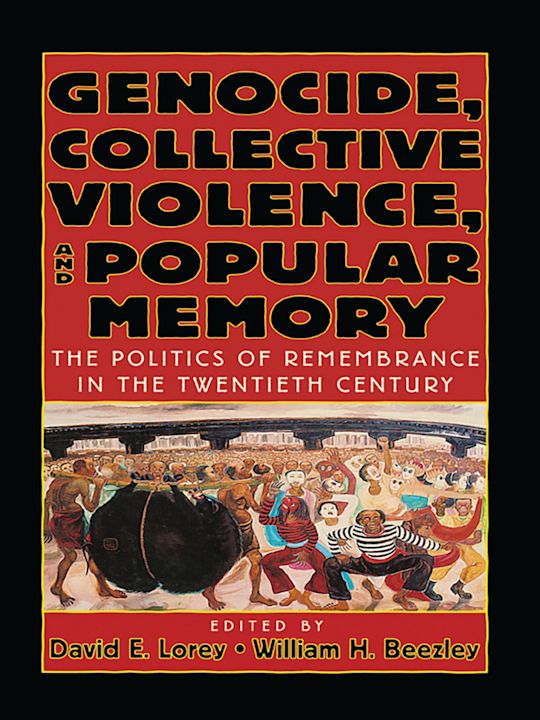 Genocide, Collective Violence, and Popular Memory cover