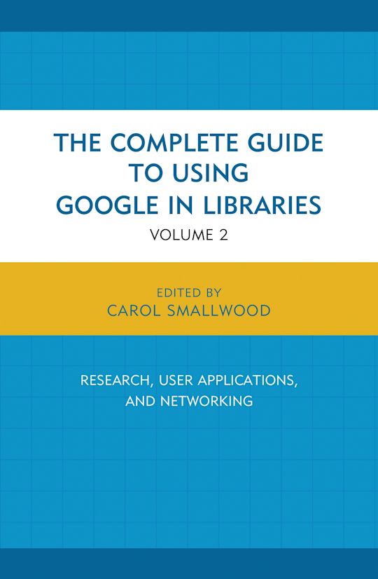 The Complete Guide to Using Google in Libraries cover