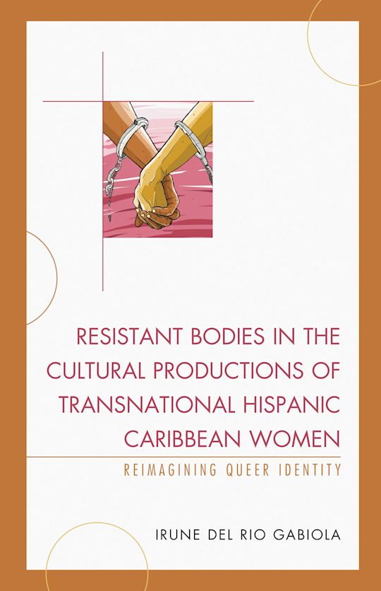 Resistant Bodies in the Cultural Productions of Transnational Hispanic Caribbean Women cover