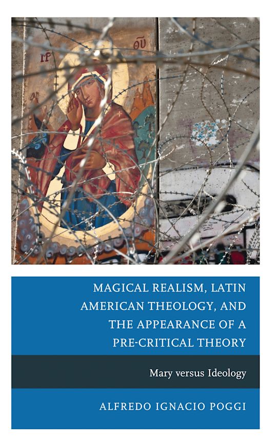Magical Realism, Latin American Theology, and the Appearance of a Pre-Critical Theory cover