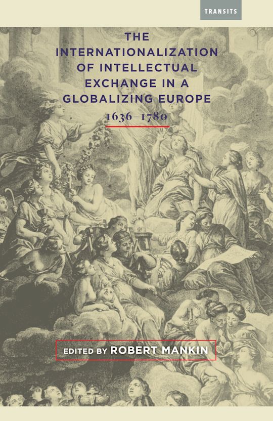 The Internationalization of Intellectual Exchange in a Globalizing Europe, 1636–1780 cover