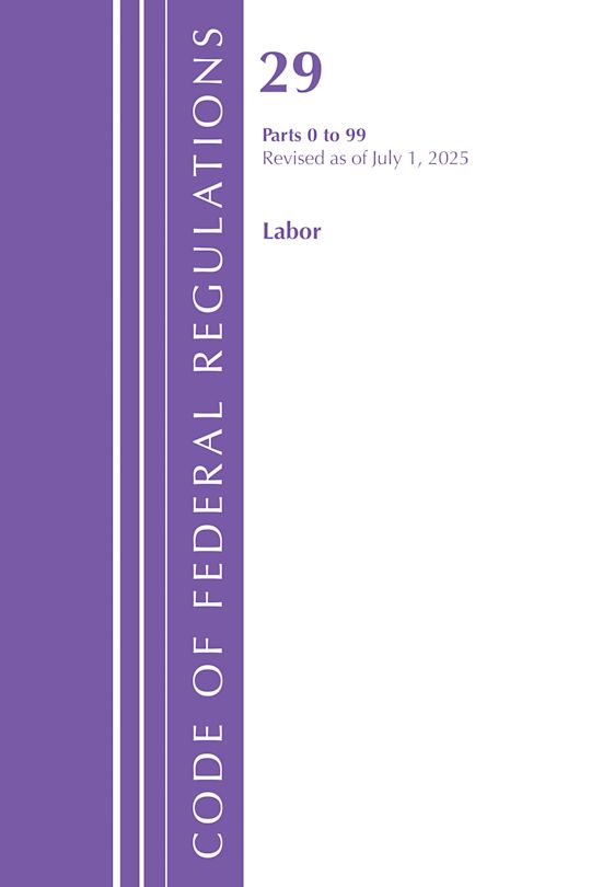 Code of Federal Regulations, TITLE 29 Labor OSHA 0-99, Revised as of July 1, 2025 cover