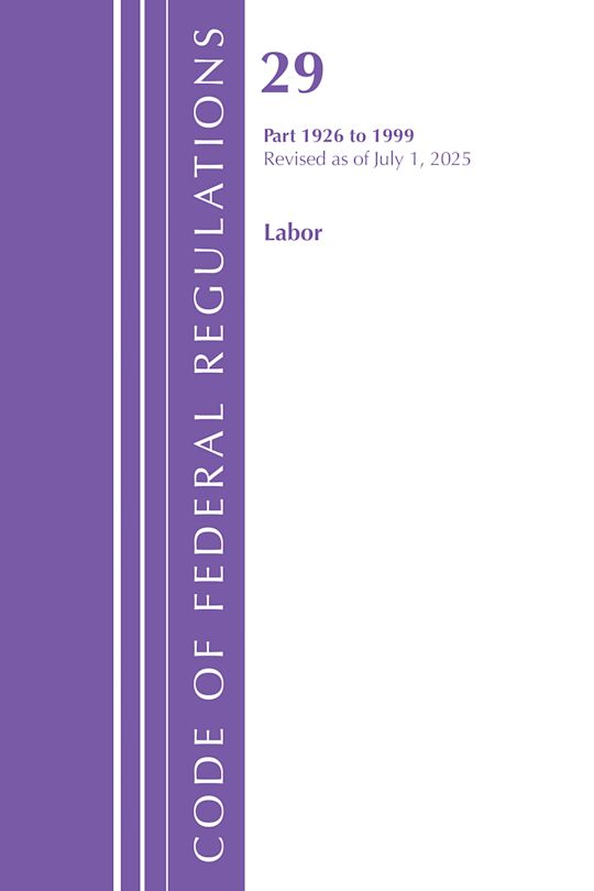 Code of Federal Regulations, TITLE 29 LABOR OSHA 1926-1999, Revised as of July 1, 2025 cover