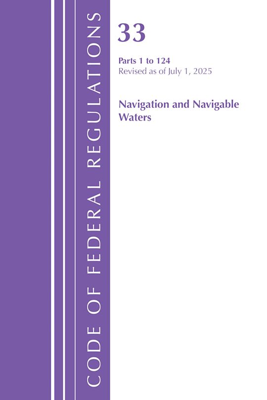Code of Federal Regulations, Title 33 Navigation and Navigable Waters 1-124, Revised as of July 1, 2025 cover