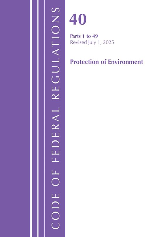 Code of Federal Regulations, Title 40 Protection of Environment 1-49, Revised as of July 1, 2025 cover