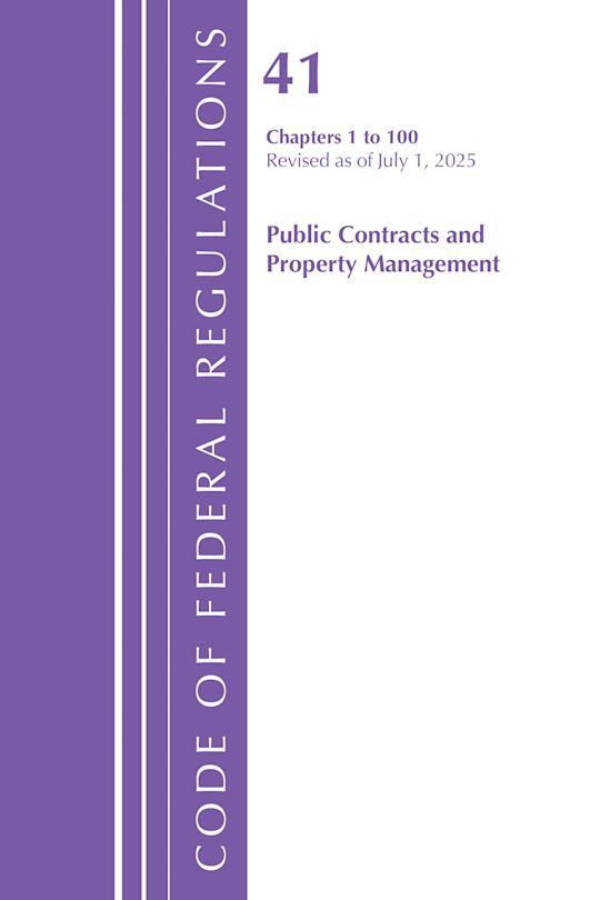 Code of Federal Regulations, Title 41 Public Contracts and Property Management 1 to 100, Revised as of July 1, 2025 cover