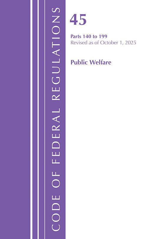Code of Federal Regulations, TITLE 45 PUBLIC WELFARE 140 to 199, Revised as of October 1, 2025 cover