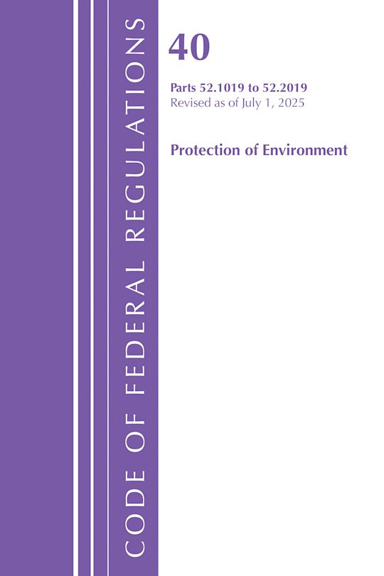 Code of Federal Regulations, Title 40 Protection of Environment 52.1019-52.2019, Revised as of July 1, 2025 cover