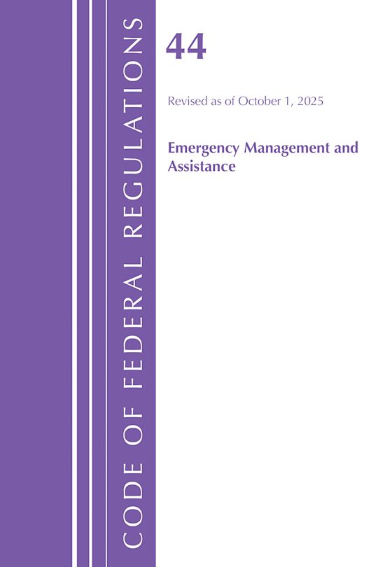 Code of Federal Regulations, Title 44 Emergency Management and Assistance, Revised as of October 1, 2025 cover
