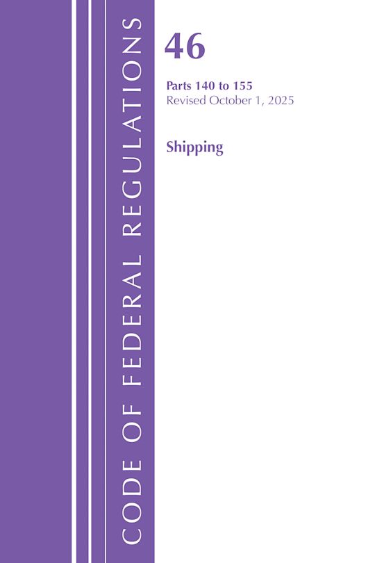 Code of Federal Regulations, Title 46 Shipping 140-155, Revised as of October 1, 2025 cover