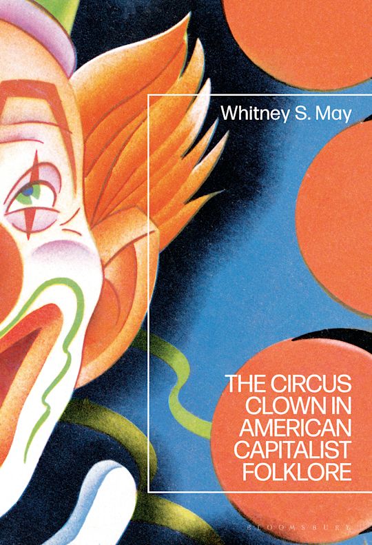 The Circus Clown in American Capitalist Folklore cover