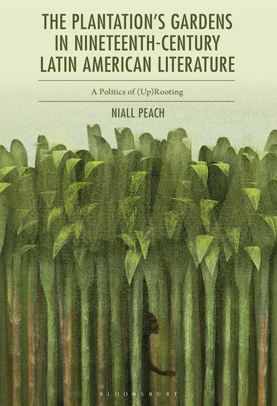 The Plantation’s Gardens in Nineteenth-Century Latin American Literature cover
