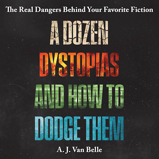 A Dozen Dystopias and How to Dodge Them cover