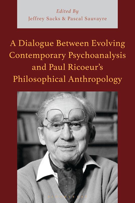 A Dialogue Between Evolving Contemporary Psychoanalysis and Paul Ricoeur’s Philosophical Anthropology cover