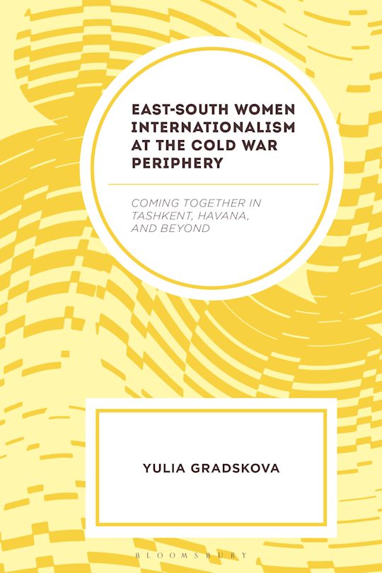 East–South Women Internationalism at the Cold War Periphery cover