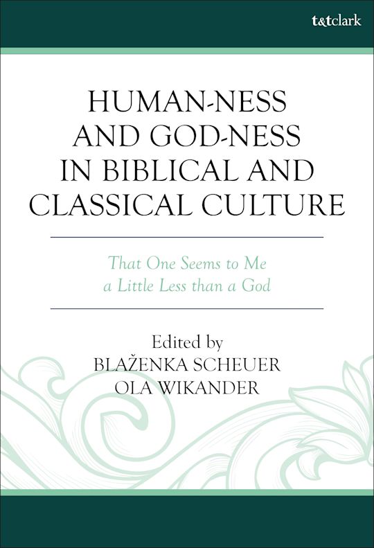 Human-ness and God-ness in Biblical and Classical Culture cover
