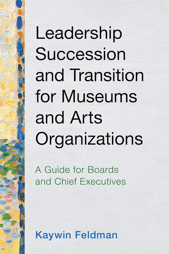 Leadership Succession and Transition for Museums and Arts Organizations cover