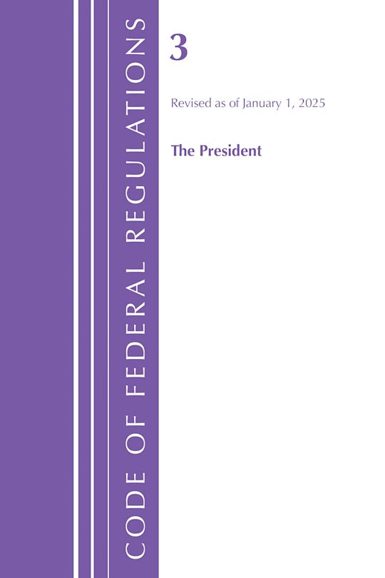 Code of Federal Regulations, Title 03 The President, Revised as of January 1, 2025 cover