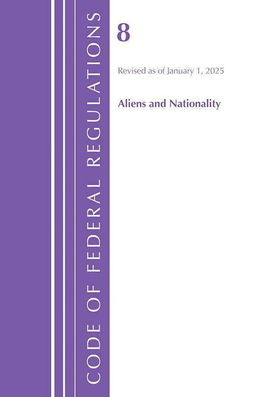 Code of Federal Regulations, Title 8 Aliens and Nationality, Revised as of January 1, 2025 cover