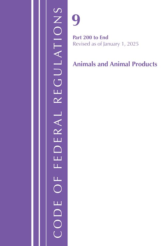 Code of Federal Regulations, Title 09 Animals and Animal Products 200-End, Revised as of January 1, 2025 cover