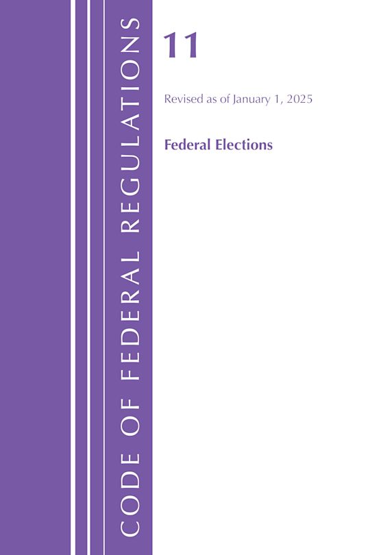 Code of Federal Regulations, Title 11 Federal Elections, Revised as of January 1, 2025 cover