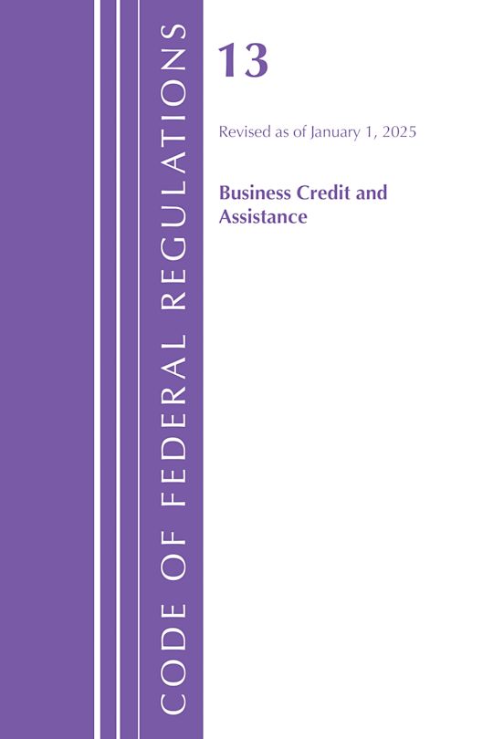 Code of Federal Regulations, Title 13 Business Credit and Assistance, Revised as of January 1, 2025 cover