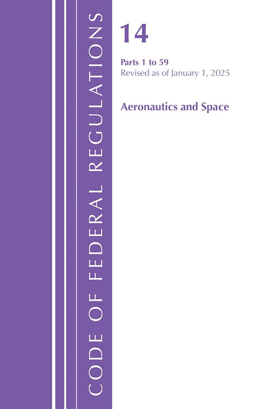 Code of Federal Regulations, Title 14 Aeronautics and Space 1-59, Revised as of January 1, 2025 cover