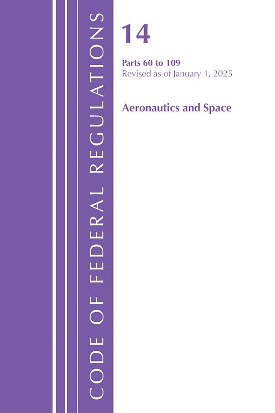 Code of Federal Regulations, Title 14 Aeronautics and Space 60-109, Revised as of January 1, 2025 cover